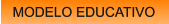 MODELO EDUCATIVO MODELO EDUCATIVO
